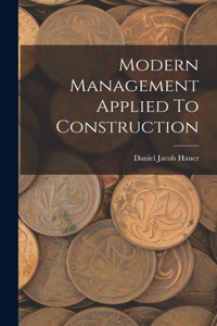 Modern Management Applied To Construction