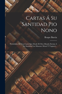 Cartas Á Su Santidad Pio Nono