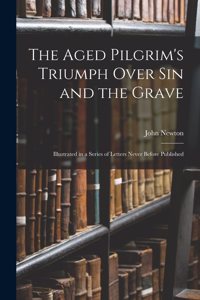 Aged Pilgrim's Triumph Over Sin and the Grave