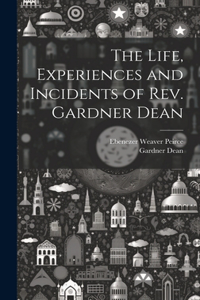 Life, Experiences and Incidents of Rev. Gardner Dean