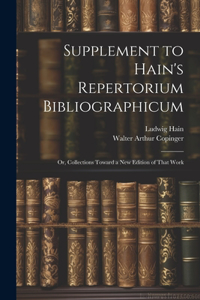 Supplement to Hain's Repertorium Bibliographicum