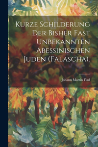 Kurze Schilderung Der Bisher Fast Unbekannten Abessinischen Juden (Falascha).