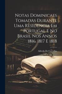 Notas dominicaes tomadas durante uma residencia em Portugal e no Brasil nos annos 1816, 1817 e 1818