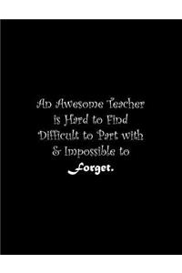 An Awesome Teacher is Hard to Find Difficult to Part with & Impossible to Forget