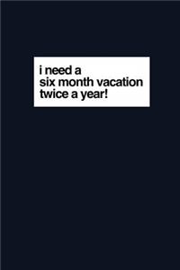 I Need A Six Month Vacation Twice A Year!