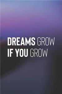 Dreams Grow If You Grow