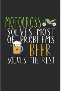 Motocross solves most of problems beer solves the rest