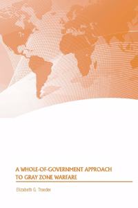 A Whole-of-Government Approach to Gray Zone Warfare