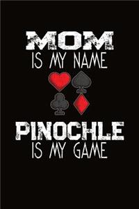 Mom Is My Name Pinochle Is My Game