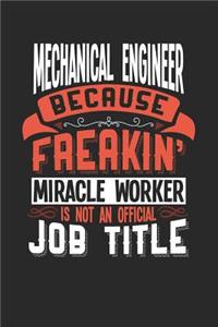 Mechanical Engineer Because Freakin' Miracle Worker Is Not an Official Job Title