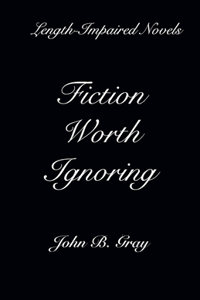 Fiction Worth Ignoring