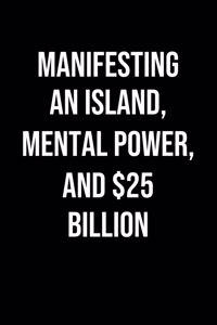 Manifesting An Island Mental Power And 25 Billion