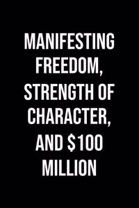 Manifesting Freedom Strength Of Character And 100 Million