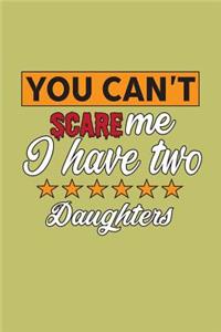 You Can'T Scare Me I Have Two Daughters