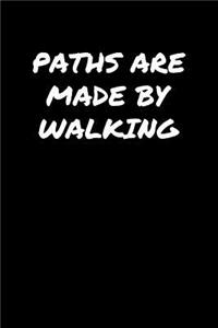 Paths Are Made By Walking