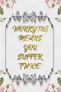 Worrying Means You Suffer Twice