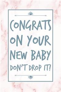 Congrats On Your New Baby, Don't Drop It