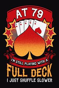 At 79 I'm Still Playing With A Full Deck I Just Shuffle Slower