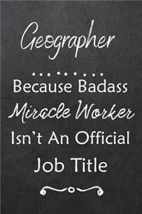 Geographer Because Bad Ass Miracle Worker Isn't An Official Job Title