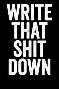 Write That Shit Down