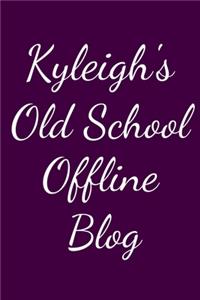 Kyleigh's Old School Offline Blog