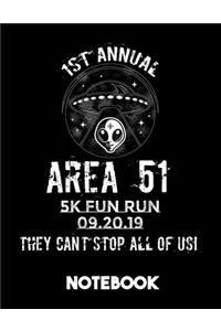 1st Annual Area 51 5k Fun Run 09.20.19 They Can't Stop All Of Us Notebook
