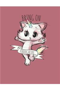 Bring On Kindergarten: Cute Back To School Composition Notebook For Girls. Caticorn Kitten Unicorn Composition Journal Notepad For Kindergartners, Girls & Teachers. White 