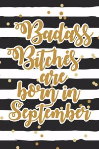 Badass Bitches Are Born In September