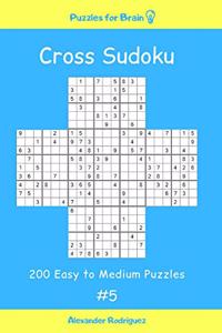 Puzzles for Brain - Cross Sudoku 200 Easy to Medium Puzzles vol. 5