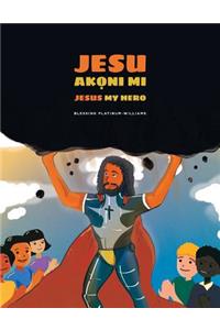 Jesu Ak?ni mi/Jesus My Hero