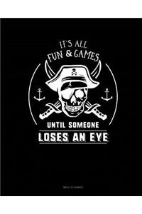 It's All Fun & Games Until Someone Loses an Eye
