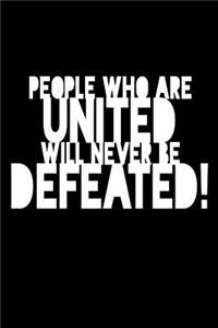 People Who Are United Will Never Be Defeated