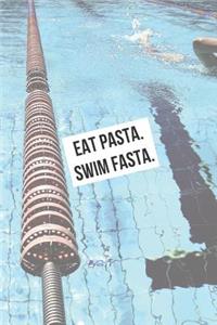 Eat Pasta. Swim Fasta.