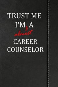 Trust Me I'm almost a Career Counselor