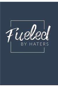 Fueled By Haters
