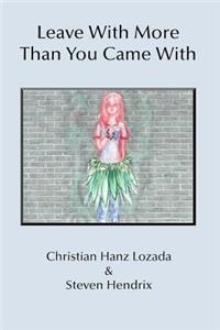 Leave With More Than You Came With
