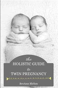 The Holistic Guide to Twin Pregnancy