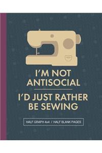 I'm Not Antisocial I'd Just Rather Be Sewing