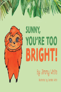 Sunny, You're Too Bright!, 1