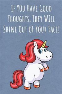 If You Have Good Thoughts They Will Shine Out Of Your Face