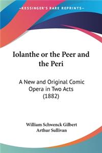 Iolanthe or the Peer and the Peri: A New and Original Comic Opera in Two Acts (1882)