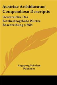 Austriae Archiducatus Compendiosa Descriptio
