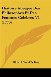 Histoire Abregee Des Philosophes Et Des Femmes Celebres V1 (1773)