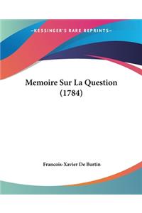 Memoire Sur La Question (1784)