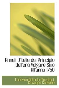 Annali D'Italia Dal Principio Dell'era Volgare Sino All'anno 1750