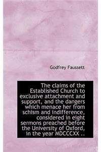 The Claims of the Established Church to Exclusive Attachment and Support, and the Dangers Which Mena