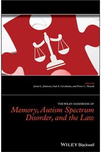 Wiley Handbook of Memory, Autism Spectrum Disorder, and the Law