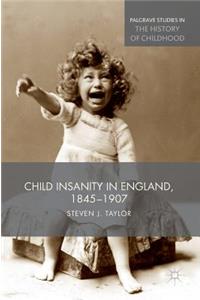 Child Insanity in England, 1845-1907