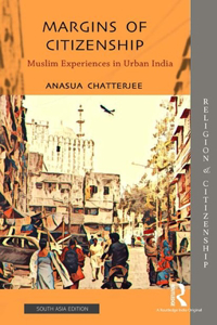 Margins of Citizenship: Muslim Experiences in Urban India