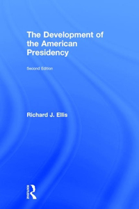 The Development of the American Presidency